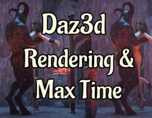 Vignette article Daz3d Rendering & Max time